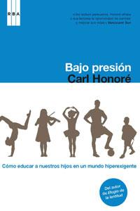 BAJO PRESION.COMO EDUCAR A NUESTROS HIJOS EN UN MUNDO HIPERE | 9788498673432 | HONORE,CARL | Llibreria La Puça | Llibreria online d'Andorra - Comprar llibres en català online - Llibres Andorra i Pirineu