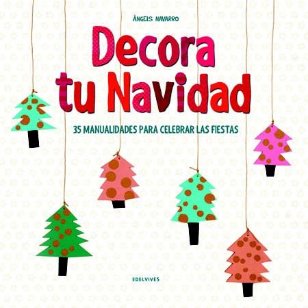 DECORA TU NAVIDAD | 9788414005392 | NAVARRO, ANGELS | Llibreria La Puça | Llibreria online d'Andorra - Comprar llibres en català online - Llibres Andorra i Pirineu