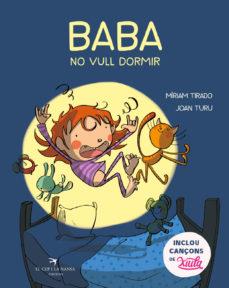 BABA, NO VULL DORMIR | 9788417756437 | TIRADO, MIRIAM TURU, JOAN | Llibreria La Puça | Llibreria online d'Andorra - Comprar llibres en català online - Llibres Andorra i Pirineu