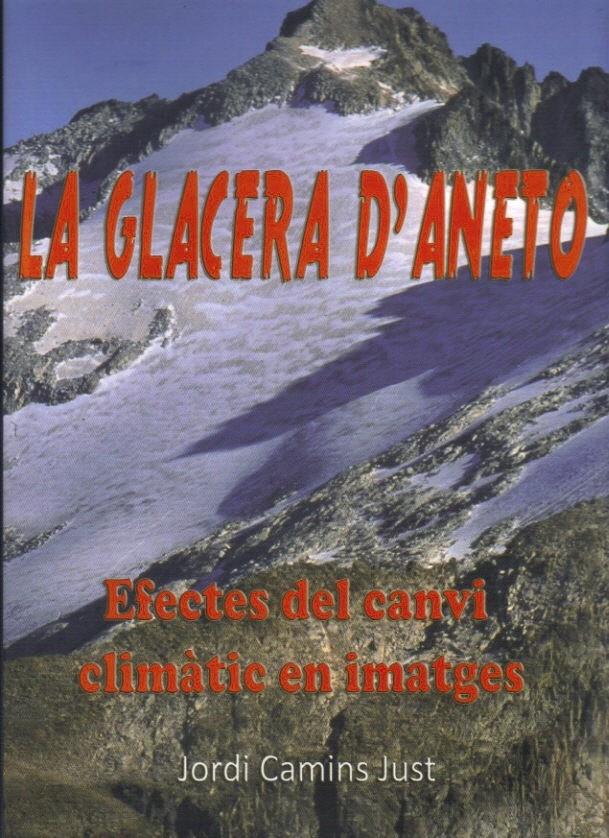 GLACERA D'ANETO,LA.EFECTES DEL CANVI CLIMATIC | 9788461380183 | CAMINS JUST,JORDI | Llibreria La Puça | Llibreria online d'Andorra - Comprar llibres en català online - Llibres Andorra i Pirineu