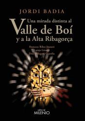 UNA MIRADA DISTINTA AL VALLE DE BOÍ Y A LA ALTA RIBAGORÇA | 9788497438605 | BADIA, JORDI | Llibreria La Puça | Llibreria online d'Andorra - Comprar llibres en català online - Llibres Andorra i Pirineu