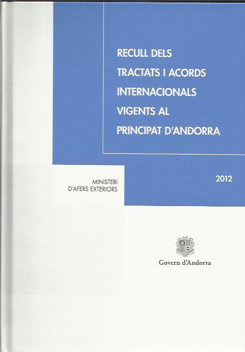 RECULL DELS TRACTATS I ACORDS INTERNACIONALS VIGENTS A ANDORRA 2012 | 9789992006511R | Llibreria La Puça | Llibreria online d'Andorra - Comprar llibres en català online - Llibres Andorra i Pirineu