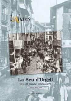 SEU D'URGELL, LA. RECULL GRÀFIC 1879-1974  (FASCICLES RELLIGATS) | seu | MIRÓ TUSET, CLIMENT | Llibreria La Puça | Llibreria online d'Andorra - Comprar llibres en català online - Llibres Andorra i Pirineu