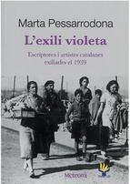 EXILI VIOLETA : ESCRIPTORES I ARTISTES CATALANES EXILIADES EL 1939,' | 9788492874279 | PESSARRODONA, MARTA (1941- ) | Llibreria La Puça | Llibreria online d'Andorra - Comprar llibres en català online - Llibres Andorra i Pirineu
