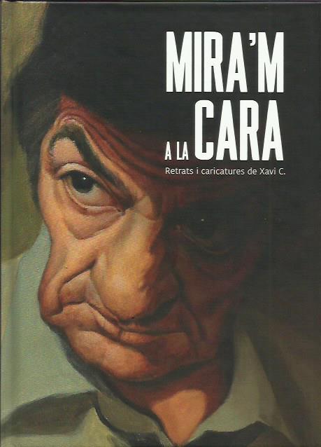 MIRA'M A LA CARA. RETRATS I CARICATURES | 9789992031674 | CASALS, XAVI | Llibreria La Puça | Llibreria online d'Andorra - Comprar llibres en català online - Llibres Andorra i Pirineu