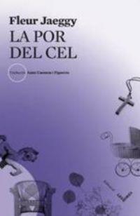 POR DEL CEL, LA | 9788494904936 | JAEGGY, FLEUR | Llibreria La Puça | Llibreria online d'Andorra - Comprar llibres en català online - Llibres Andorra i Pirineu