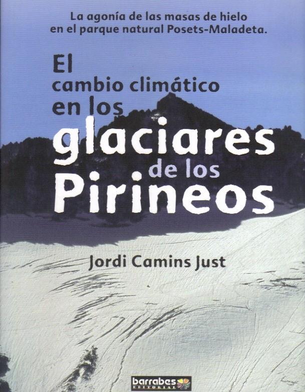 CAMBIO CLIMATICO EN LOS GLACIARES DE LOS PIRINEOS,EL | 9788495744937 | CAMINS JUST,JORDI | Llibreria La Puça | Llibreria online d'Andorra - Comprar llibres en català online - Llibres Andorra i Pirineu