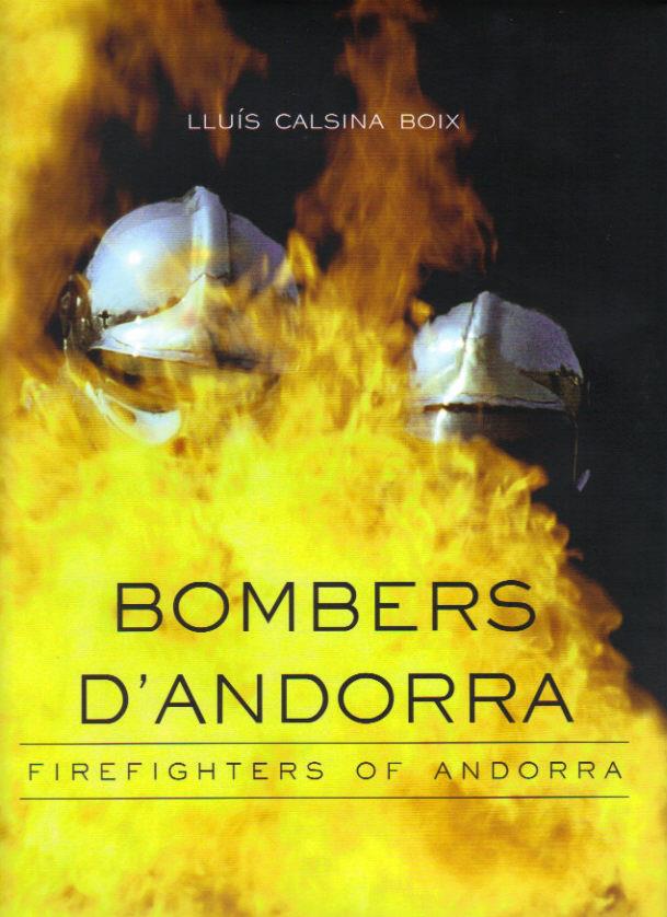 BOMBERS D'ANDORRA.FIREFIGHTERS OF ANDORRA | 9789992005965 | CALSINA BOIX,LLUIS | Llibreria La Puça | Llibreria online d'Andorra - Comprar llibres en català online - Llibres Andorra i Pirineu