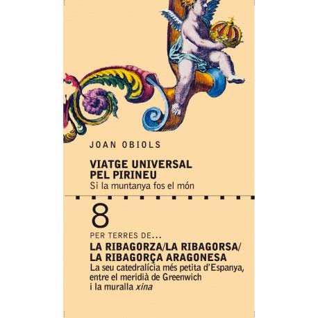 VIATGE UNIVERSAL PER LA RIBAGORZA/LA RIBAGORSA/LA RIBAGORÇA ARAGONESA | 9789992075173 | OBIOLS, JOAN | Llibreria La Puça | Llibreria online d'Andorra - Comprar llibres en català online - Llibres Andorra i Pirineu