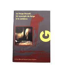 FARGA ROSSELL, LA. UN EXEMPLE DE FORGE A LA CATALANE | 9789992003589 | VV.AA | Llibreria La Puça | Llibreria online d'Andorra - Comprar llibres en català online - Llibres Andorra i Pirineu