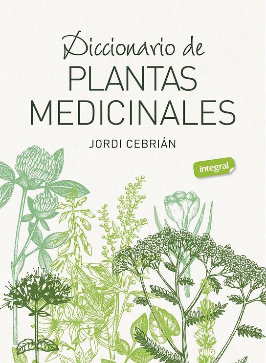 DICCIONARIO DE PLANTAS MEDICINALES | 9788491182283 | CEBRIÁN, JORDI | Llibreria La Puça | Llibreria online d'Andorra - Comprar llibres en català online - Llibres Andorra i Pirineu