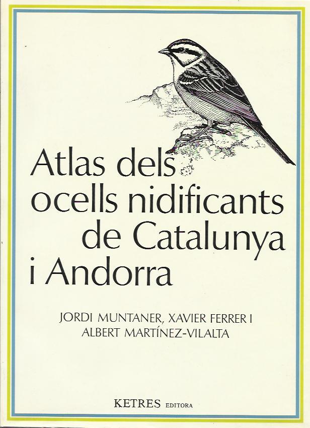 ATLAS DELS OCELLS NIDIFICANTS DE CATALUNYA I ANDORRA | 9788485256402 | MUNTANER JORDI - FERRER, XAVIER - MARTÍNEZ-VILALTA, ALBERT | Llibreria La Puça | Llibreria online d'Andorra - Comprar llibres en català online - Llibres Andorra i Pirineu