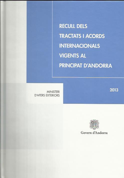 RECULL DELS TRACTATS I ACORDS INTERNACIONALS VIGENTS A ANDORRA 2013 | 9789992006825 | Llibreria La Puça | Llibreria online d'Andorra - Comprar llibres en català online - Llibres Andorra i Pirineu