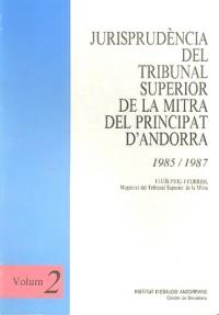 JURISPRUDENCIA DEL TRIBUNAL SUPERIOR DE LA MITRA DEL PRINCIPAT D'ANDORRA. VOLUM 2 1985-1987 | 9789992020029 | PUIG I FERRIOL, LLUIS | Llibreria La Puça | Llibreria online d'Andorra - Comprar llibres en català online - Llibres Andorra i Pirineu