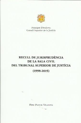 RECULL DE JURISPRUDENCIA DE LA SALA CIVIL 1998-2015 | 9789992031025 | PASTOR VILANOVA, PERE | Llibreria La Puça | Llibreria online d'Andorra - Comprar llibres en català online - Llibres Andorra i Pirineu