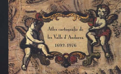 ATLES CARTOGRAFIC DE LES VALLS D'ANDORRA 1692-1976 | 9789992001981 | PUJAL CARABANTES, CINTA | Llibreria La Puça | Llibreria online d'Andorra - Comprar llibres en català online - Llibres Andorra i Pirineu