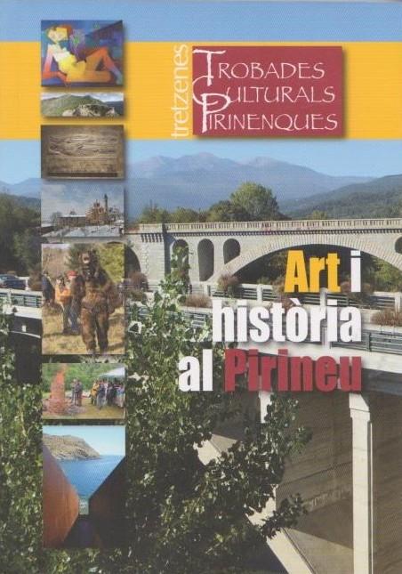 ART I HISTÒRIA AL PIRINEU. TRETZENES TROBADES CULTURALS PIRINENQUES | 9789992061367 | Llibreria La Puça | Llibreria online d'Andorra - Comprar llibres en català online - Llibres Andorra i Pirineu