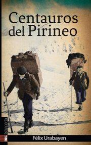 CENTAUROS DEL PIRINEO | 9788416350452 | URABAYEN, FÉLIX | Llibreria La Puça | Llibreria online d'Andorra - Comprar llibres en català online - Llibres Andorra i Pirineu