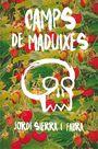 CAMPS DE MADUIXES | 9788466143417 | SIERRA I FABRA, JORDI | Llibreria La Puça | Llibreria online d'Andorra - Comprar llibres en català online - Llibres Andorra i Pirineu