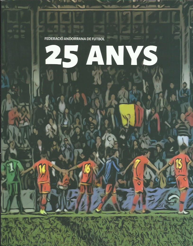 25 ANYS | 9789992031919 | FEDERACIÓ ANDORRANA DE FUTBOL | Llibreria La Puça | Llibreria online d'Andorra - Comprar llibres en català online - Llibres Andorra i Pirineu
