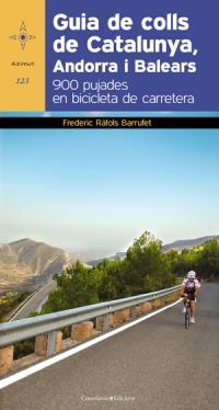 GUIA DE COLLS DE CATALUNYA, ANDORRA I BALEARS . 900 PUJADES EN BICICLETA DE CARRETERA  | 9788497918978 | RÀFOLS BARRUFET, FREDERIC | Llibreria La Puça | Llibreria online d'Andorra - Comprar llibres en català online - Llibres Andorra i Pirineu