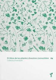 EL LLIBRE DE LES PLANTES SILVESTRES COMESTIBLES 04 | 9788418530074 | COL·LECTIU EIXARCOLANT | Llibreria La Puça | Llibreria online d'Andorra - Comprar llibres en català online - Llibres Andorra i Pirineu
