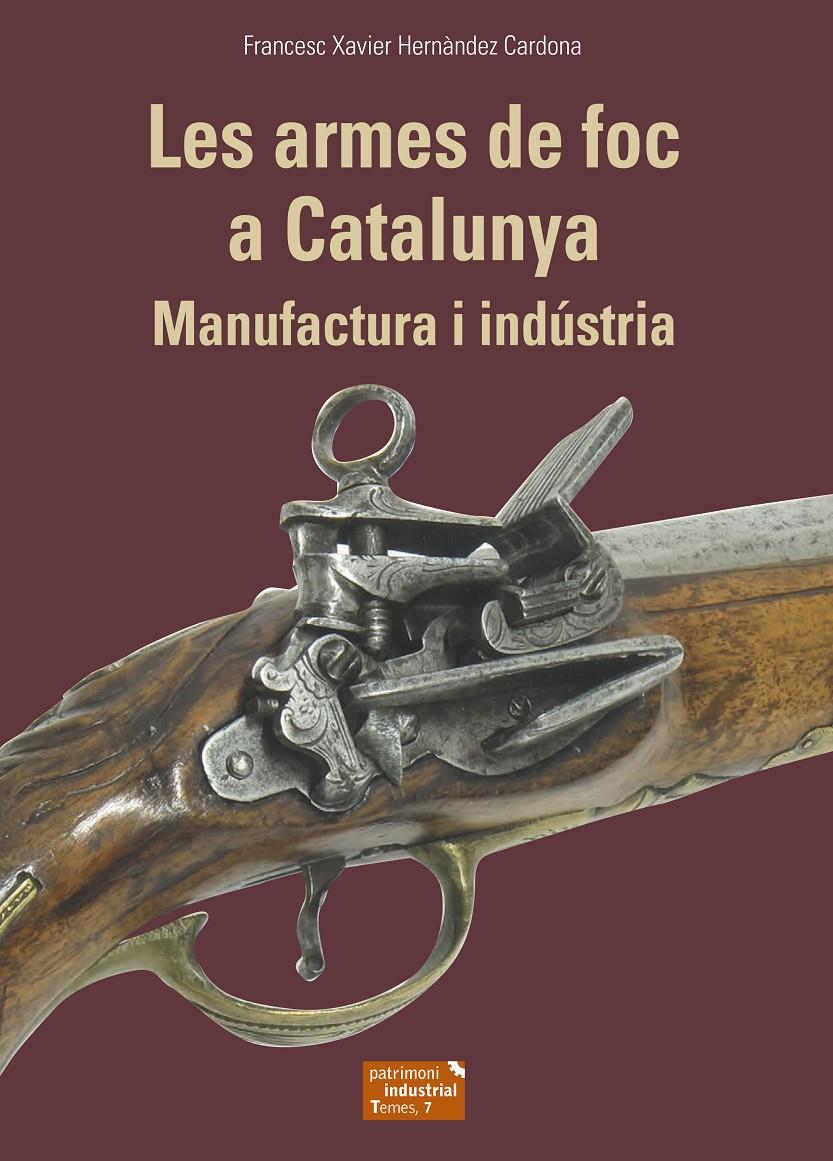 LES ARMES DE FOC A CATALUNYA | 9788423208678 | HERNÀNDEZ CARDONA, FRANCESC XAVIER | Llibreria La Puça | Llibreria online d'Andorra - Comprar llibres en català online - Llibres Andorra i Pirineu
