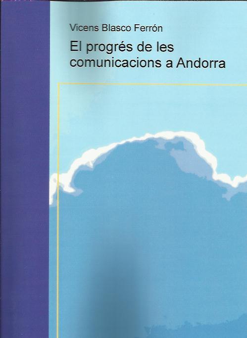 PROGRÉS DE LES COMUNICACIONS A ANDORRA, EL | isbn | BLASCO FERRÓN, VICENS | Llibreria La Puça | Llibreria online d'Andorra - Comprar llibres en català online - Llibres Andorra i Pirineu