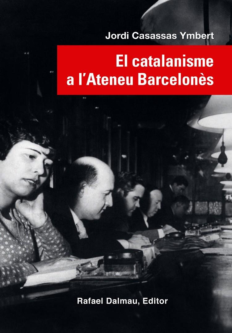 CATALANISME A L'ATENEU BARCELONÈS | 9788423208623 | CASASSAS YMBERT, JORDI | Llibreria La Puça | Llibreria online d'Andorra - Comprar llibres en català online - Llibres Andorra i Pirineu