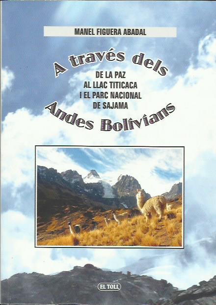 A TRAVES DELS ANDES BOLIVIANS | 9788494641558 | FIGUERA ABADAL, MANEL | Llibreria La Puça | Llibreria online d'Andorra - Comprar llibres en català online - Llibres Andorra i Pirineu