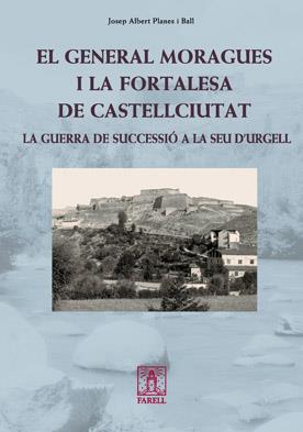 GENERAL MORAGUES I LA FORTALESA DE CASTELLCIUTAT,EL.LA GUERR | 9788492811229 | PLANES I BALL,JOSEP ALBERT | Llibreria La Puça | Llibreria online d'Andorra - Comprar llibres en català online - Llibres Andorra i Pirineu