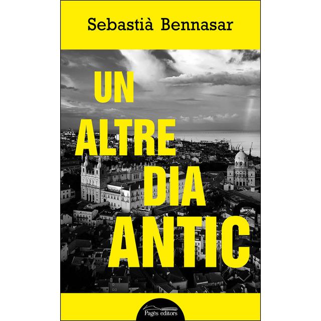 UN ALTRE DIA ANTIC | 9788413031187 | BENNASAR, SEBASTIÀ | Llibreria La Puça | Llibreria online d'Andorra - Comprar llibres en català online - Llibres Andorra i Pirineu