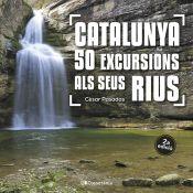 CATALUNYA, 50 EXCURSIONS ALS SEUS RIUS | 9788413562810 | PASADAS, CÉSAR | Llibreria La Puça | Llibreria online d'Andorra - Comprar llibres en català online - Llibres Andorra i Pirineu