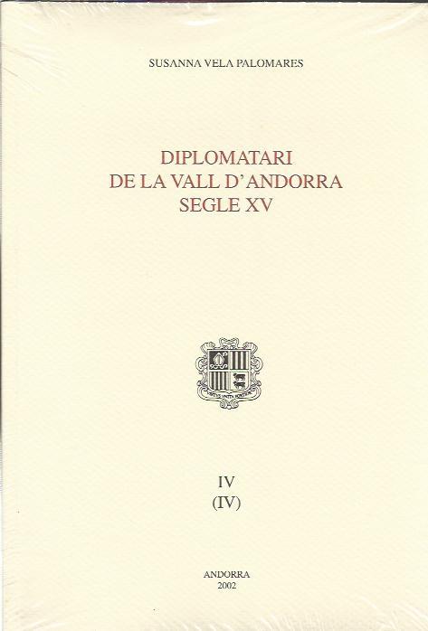 DIPLOMATARI DE LA VALL D'ANDORRA SEGLE XV.IV (IV) | 9789992002896 | VELA PALOMARES,SUSANNA | Llibreria La Puça | Llibreria online d'Andorra - Comprar llibres en català online - Llibres Andorra i Pirineu