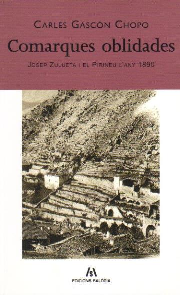 COMARQUES OBLIDADES.JOSEP ZULUETA I EL PIRINEU L'ANY 1890 | 9788461393954 | GASCON CHOPO,CARLES | Llibreria La Puça | Llibreria online d'Andorra - Comprar llibres en català online - Llibres Andorra i Pirineu