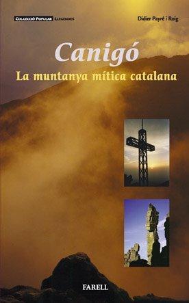 CANIGO.LA MUNTANYA MITICA CATALANA | 9788495695451 | PAYRE I ROIG,DIDIER | Llibreria La Puça | Llibreria online d'Andorra - Comprar llibres en català online - Llibres Andorra i Pirineu