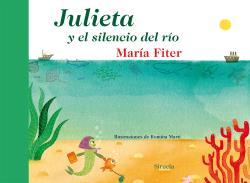 JULIETA Y EL SILENCIO DEL RÍO | 9788416120468 | FITER, MARIA | Llibreria La Puça | Llibreria online d'Andorra - Comprar llibres en català online - Llibres Andorra i Pirineu