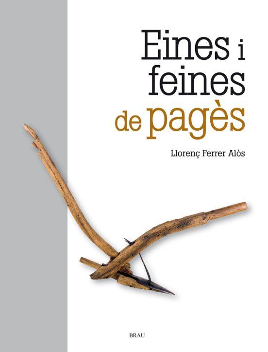 EINES I FEINES DE PAGÈS | 9788418096105 | FERRER ALÒS, LLORENÇ | Llibreria La Puça | Llibreria online d'Andorra - Comprar llibres en català online - Llibres Andorra i Pirineu
