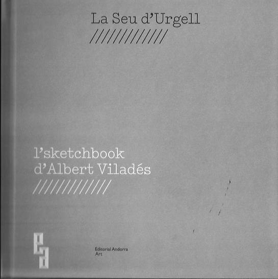 SEU D'URGELL, LA. L'SKETCHBOOK D'ALBERT VILADÉS | 9789992053836 | VILADÉS, ALBERT ALBANELL, PEP (TEXTOS) | Llibreria La Puça | Llibreria online d'Andorra - Comprar llibres en català online - Llibres Andorra i Pirineu