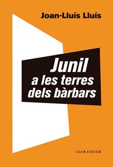 JUNIL A LES TERRES DELS BARBARS | 9788473293068 | LLUÍS, JOSN LLUÍS | Llibreria La Puça | Llibreria online d'Andorra - Comprar llibres en català online - Llibres Andorra i Pirineu