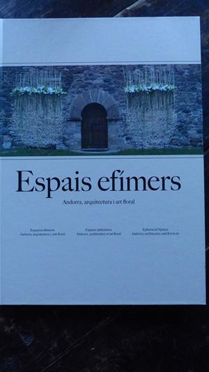 ESPAIS EFÍMERS. ANDORRA, ARQUITECTURA I ART FLORAL | 9789992019566 | VILLARÓ, ALBERT - DURÓ, MERITXELL | Llibreria La Puça | Llibreria online d'Arsèguel - Comprar llibres en català online - Llibres Andorra i Pirineu