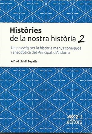 HISTÒRIES DE LA NOSTRA HISTÒRIA 2 | 9789992069011 | LLAHÍ I SEGALÀS, ALFRED | Llibreria La Puça | Llibreria online d'Arsèguel - Comprar llibres en català online - Llibres Andorra i Pirineu