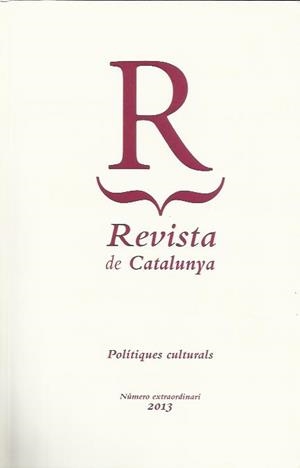 REVISTA DE CATALUNYA. POLÍTIQUES CULTURALS. NÚM. EXTRAORDINARI 2013 | 9770213587001RE | Llibreria La Puça | Llibreria online d'Arsèguel - Comprar llibres en català online - Llibres Andorra i Pirineu