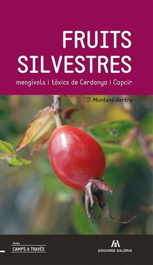 FRUITS SILVESTRES MENGÍVOLS I TÒXICS DE CERDANYA I CAPCIR | 9788494049750 | MUNTANÉ BARTRA, JOAN | Llibreria La Puça | Llibreria online d'Arsèguel - Comprar llibres en català online - Llibres Andorra i Pirineu