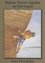 ROQUES, PARETS I AGULLES DE L'ALT URGELL. GUIA D'ESCALADES | 9788461572328 | BLANCO, MIQUEL | Llibreria La Puça | Llibreria online d'Arsèguel - Comprar llibres en català online - Llibres Andorra i Pirineu
