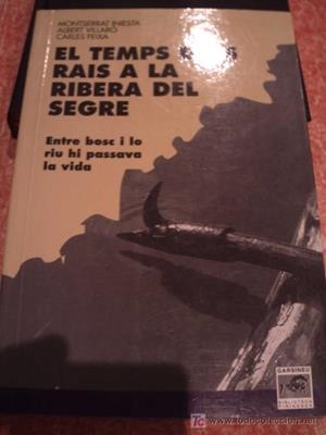 TEMPS DELS RAIS A LA RIBERA DEL SEGRE, EL | 9788488294791 | INIESTA, MONTSERRAT VILLARÓ, ALBERT FEIXA, CARLES | Llibreria La Puça | Llibreria online d'Arsèguel - Comprar llibres en català online - Llibres Andorra i Pirineu