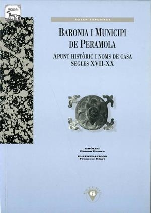 BARONIA I MUNICIPI DE PERAMOLA. APUNT HISTÒRIC | 9788488294401 | ESPUNYES, JOSEP | Llibreria La Puça | Llibreria online d'Arsèguel - Comprar llibres en català online - Llibres Andorra i Pirineu