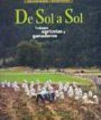 DE SOL A SOL.TRABAJOS AGRICOLAS Y GANADEROS | 9788492226368 | BIARGE,FERNANDO ESTAUN,MANUEL | Llibreria La Puça | Llibreria online d'Arsèguel - Comprar llibres en català online - Llibres Andorra i Pirineu