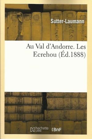 AU VAL D'ANDORRE. LES ECREHOU (ÉD.1888),  | 9782012525337 | SUTTER-LAUMANN  | Llibreria La Puça | Llibreria online d'Arsèguel - Comprar llibres en català online - Llibres Andorra i Pirineu