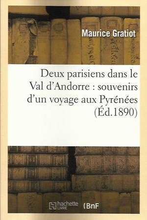 DEUX PARISIENS DANS LE VAL D'ANDORRE : SOUVENIRS D'UN VOYAGE AUX PYRÉNÉES | 9782012159075 | MAURICE GRATIOT | Llibreria La Puça | Llibreria online d'Arsèguel - Comprar llibres en català online - Llibres Andorra i Pirineu